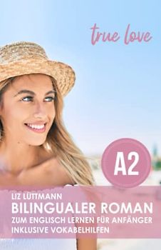 Bilingualer Roman zum Englisch lernen für Anfänger: true love