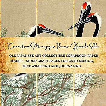 Cranes from Momoyogusa Flowers - Kamisaka Sekka | Old Japanese Art Collectible Scrapbook Paper | Double - Sided Craft Pages for Card Making, Gift Wrapping and Journaling: Premium Scrapbooking Sheets
