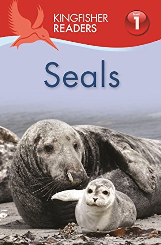 Kingfisher Readers: Seals (Level 1 Beginning to Read) (Kingfisher Readers, 19, Band 19)