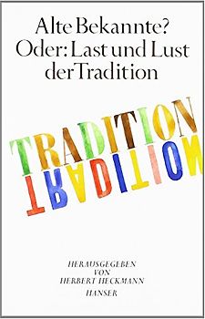 Alte Bekannte? Oder: Last und Lust der Tradition