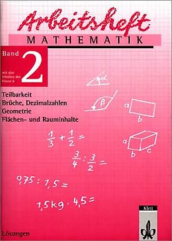 Arbeitshefte Mathematik - Neubearbeitung / Teilbarkeit, Brüche, Dezimalzahlen, Geometrie, Flächen- und Rauminhalte. Lösungsheft