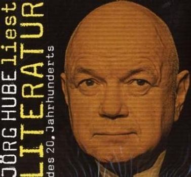 Jörg Hube liest Literatur des 20. Jahrhunderts: Gesamtausgabe