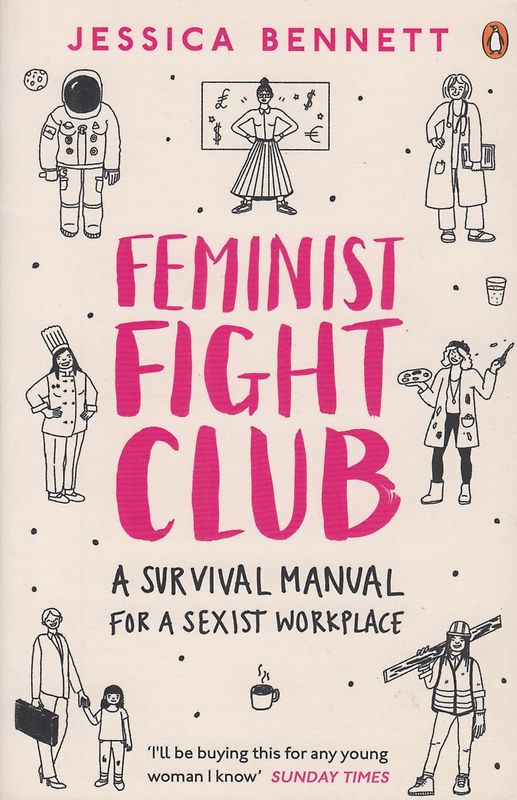 Feminist Fight Club - A Survival Manual For a Sexist Workplace - Jessica Bennett [Paperback]