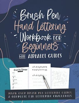 Brush Pen Hand Lettering Workbook for Beginners with Alphabet Guides: Draw Over Brush Pen Lettering Guides & Complete Fun Challenges