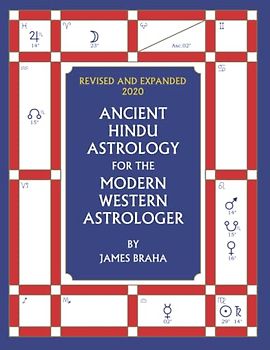 Ancient Hindu Astrology: For The Modern Western Astrologer : Revised And Expanded 2020 Edition