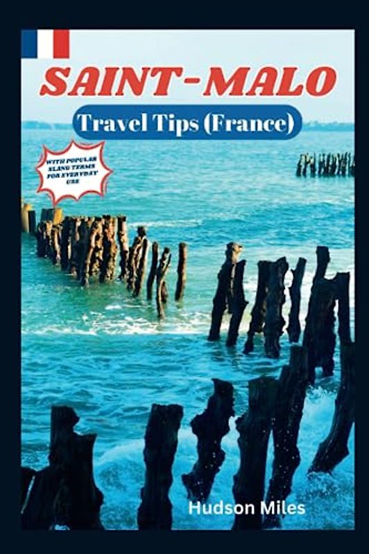 Saint-Malo Travel Tips (France): Discover the most up-to-date and amazing places to explore in Saint-Malo, along with current information and guides on when to go, what to do, and places to see