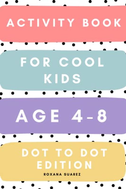 Activity book for cool kids age 4-8 years. Dot to dot edition. Animals, dinosaurs, ananas, fruit, koala, crab, fish and others.