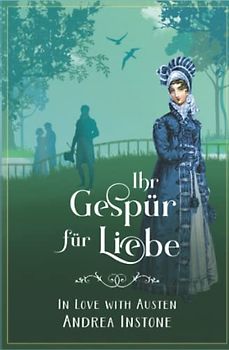 Ihr Gespür für Liebe (In Love with Austen, Band 1)