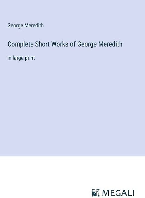 Complete Short Works of George Meredith