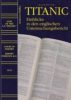 Titanic - Einblicke in den englischen Untersuchungsbericht. Weitere Aussagen von Bedeutung