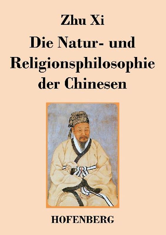 Die Natur- und Religionsphilosophie der Chinesen