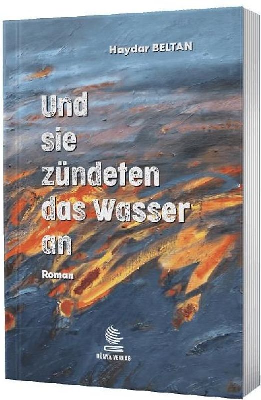Und sie zündeten das Wasser an