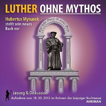 Luther ohne Mythos