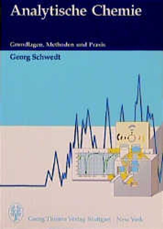 Analytische Chemie. Grundlagen, Methoden und Praxis