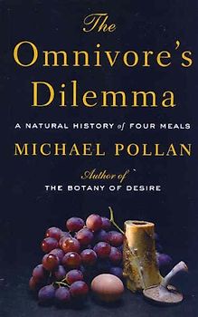 The Omnivore's Dilemma: A Natural History of Four Meals - Pollan, Michael