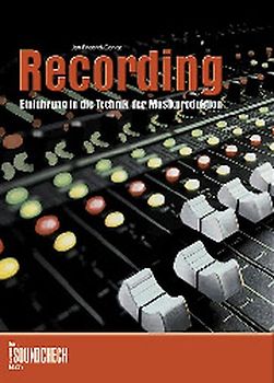 Recording. Einführung in die Technik der Musikproduktion