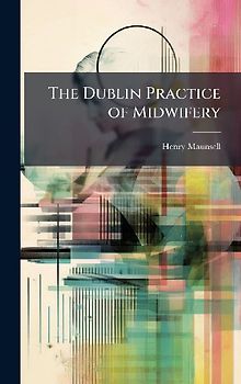 The Dublin Practice of Midwifery