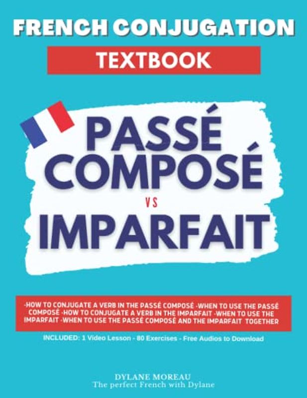 French Conjugation Textbook - Passé Composé vs Imparfait: Master These Two French Tenses!
