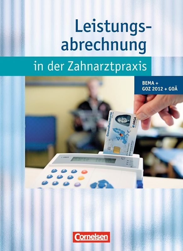Zahnmedizinische Fachangestellte - Leistungsabrechnung in der Zahnarztpraxis... / BEMA, GOZ 2012, GOÄ