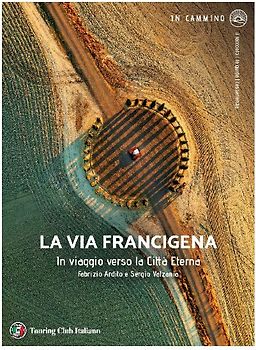 La via Francigena. In viaggio verso la città eterna