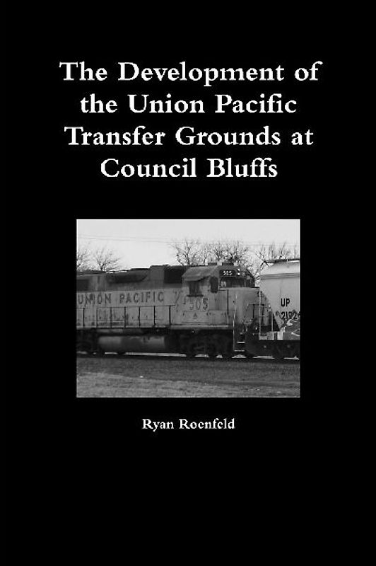 The Development of the Union Pacific Transfer Grounds at Council Bluffs