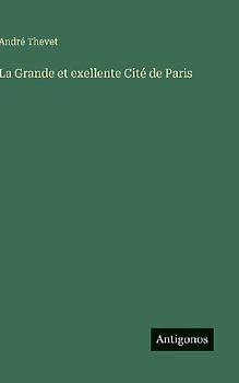 La Grande et exellente Cité de Paris