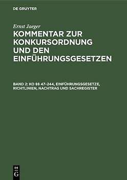 Ernst Jaeger: Kommentar zur Konkursordnung und den Einführungsgesetzen / KO §§ 47–244, Einführungsgesetze, Richtlinien, Nachtrag und Sachregister