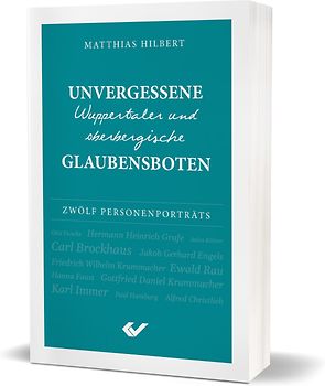 Unvergessene Wuppertaler und oberbergische Glaubensboten