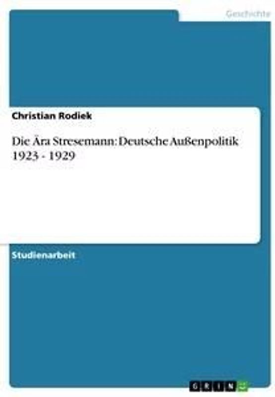 Die Ära Stresemann: Deutsche Außenpolitik 1923 - 1929