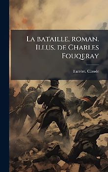 La bataille, roman. Illus. de Charles Fouqeray