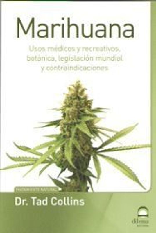 Marihuana : usos médicos y recreativos, botánica, legislación mundial y contraindicaciones