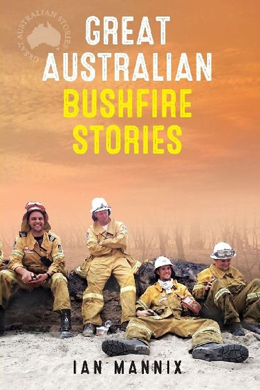 GREAT AUSTRALIAN BUSHFIRE STORIES