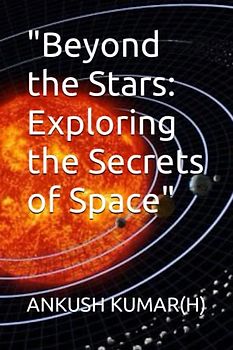 "Beyond the Stars: Exploring the Secrets of Space"
