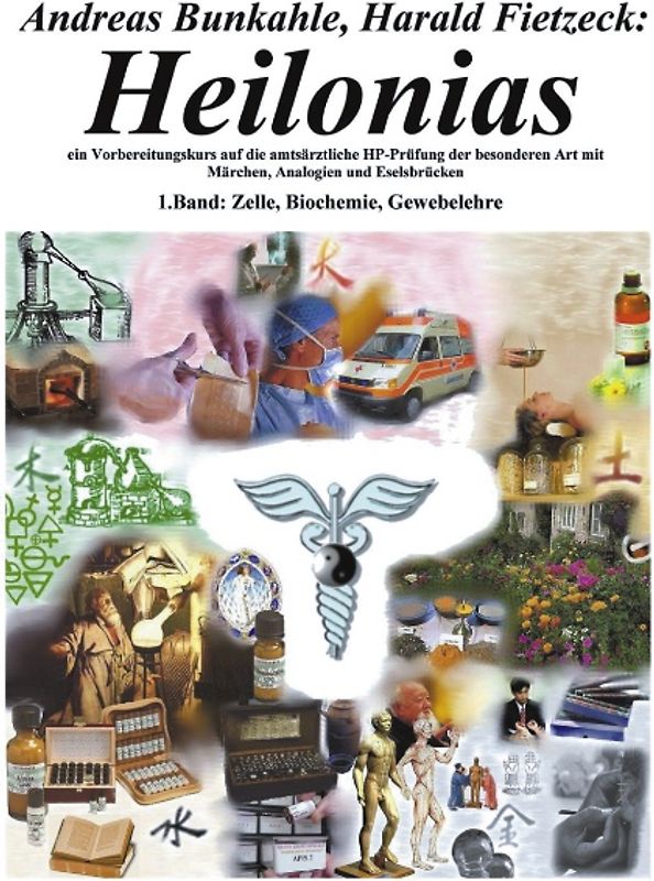 Heilonias. Ein Vorbereitungskurs auf die amtsärztliche HP-Prüfung der besonderen Art mit Märchen, Analogien und Eselsbrücken