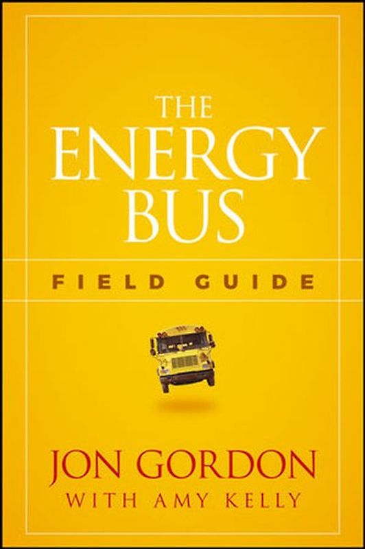 The Energy Bus Field Guide