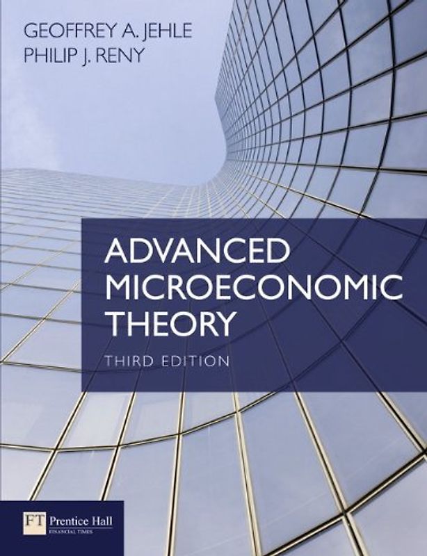 Advanced Microeconomic Theory Advanced Microeconomic Theory - Geoffrey Alexander Jehle