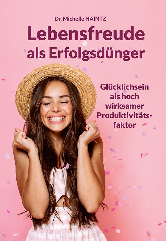 Lebensfreude als Erfolgsdünger