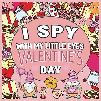 i spy with my little eye valentine's day book for kids ages 2-5: A Cute Activity Valentine's Day Picture Book For Toddlers & Preschoolers | Fun Interactive Guessing Game For Boys and Girls