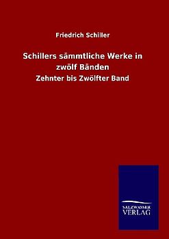 Schillers sämmtliche Werke in zwölf Bänden