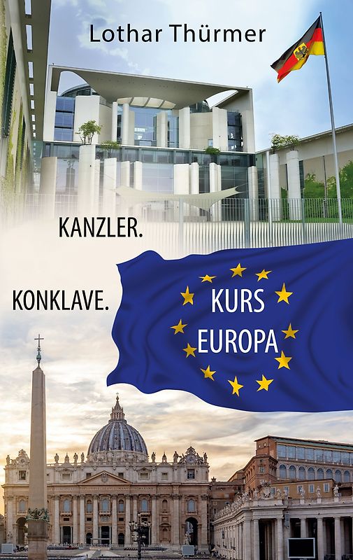 Kanzler. Konklave. Kurs Europa.