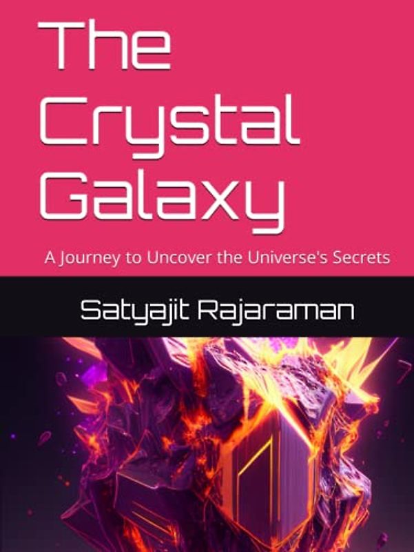 The Crystal Galaxy: A Journey to Uncover the Universe's Secrets