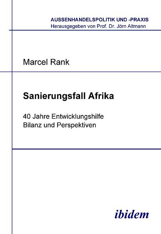 Sanierungsfall Afrika. 40 Jahre Entwicklungshilfe - Bilanz und Perspektiven