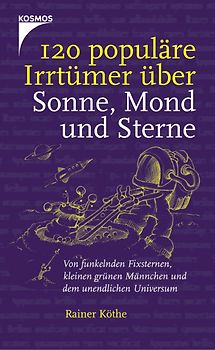 120 populäre Irrtümer über Sonne, Mond und Sterne