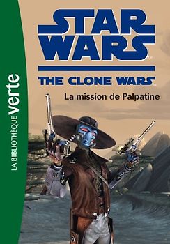 Star Wars The Clone Wars, Tome 9 : La mission de Palpatine - Nicole, Laurent