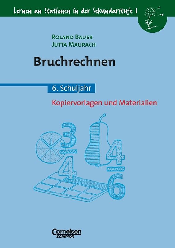 Lernen an Stationen in der Sekundarstufe I / Bruchrechnen. 6. Schuljahr. Kopiervorlagen und Materialien