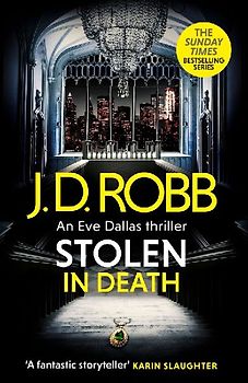 Stolen in Death: An Eve Dallas thriller (In Death 62)