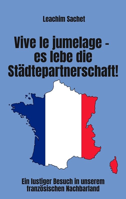 Vive le jumelage - es lebe die Städtepartnerschaft!