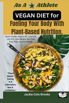 As A Star Athlete: VEGAN DIET For Fueling Your Body With Plant-Based Nutrition.
