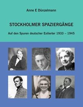 Stockholmer Spaziergänge. Auf den Spuren deutscher Exilierter 1933-1945