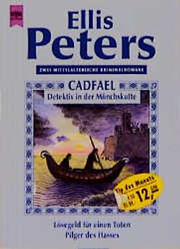 Cadfael - Detektiv in der Mönchskutte. Lösegeld für einen Toten /Pilger des Hasses. Zwei mittelalterliche Kriminalromane